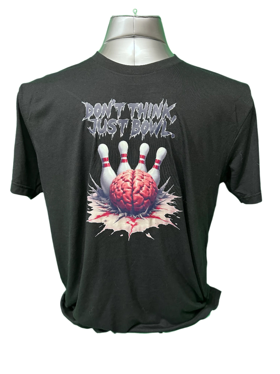 Don't Think, Just Bowl T-Shirt 2 - Bowlers Asylum - World Elite Bowling - SRGBBFS - Storm Bowling - Roto Grip Bowling - 900 Global Bowling - Motiv Bowling - Track Bowling - Brunswick Bowling - Radical Bowling - Ebonite Bowling - DV8 Bowling - Columbia 300 Bowling - Hammer Bowling
