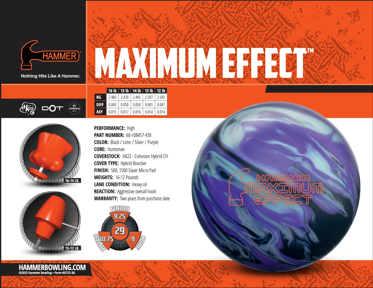 Hammer Maximum Effect (Pre-order) - Bowlers Asylum - World Elite Bowling - SRGBBFS - Storm Bowling - Roto Grip Bowling - 900 Global Bowling - Motiv Bowling - Track Bowling - Brunswick Bowling - Radical Bowling - Ebonite Bowling - DV8 Bowling - Columbia 300 Bowling - Hammer Bowling