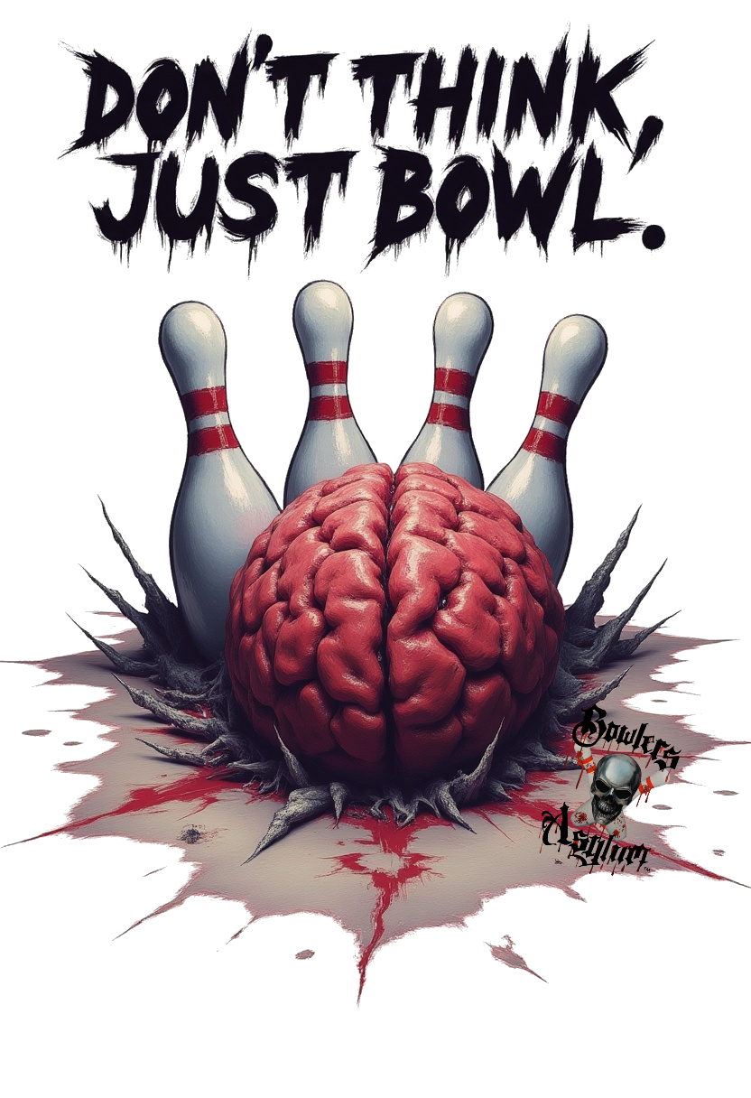 Don't Think, Just Bowl T-Shirt 2 - Bowlers Asylum - World Elite Bowling - SRGBBFS - Storm Bowling - Roto Grip Bowling - 900 Global Bowling - Motiv Bowling - Track Bowling - Brunswick Bowling - Radical Bowling - Ebonite Bowling - DV8 Bowling - Columbia 300 Bowling - Hammer Bowling