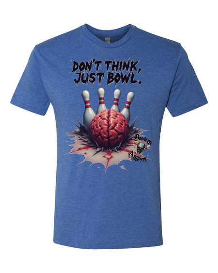 Don't Think, Just Bowl T-Shirt 2 - Bowlers Asylum - World Elite Bowling - SRGBBFS - Storm Bowling - Roto Grip Bowling - 900 Global Bowling - Motiv Bowling - Track Bowling - Brunswick Bowling - Radical Bowling - Ebonite Bowling - DV8 Bowling - Columbia 300 Bowling - Hammer Bowling