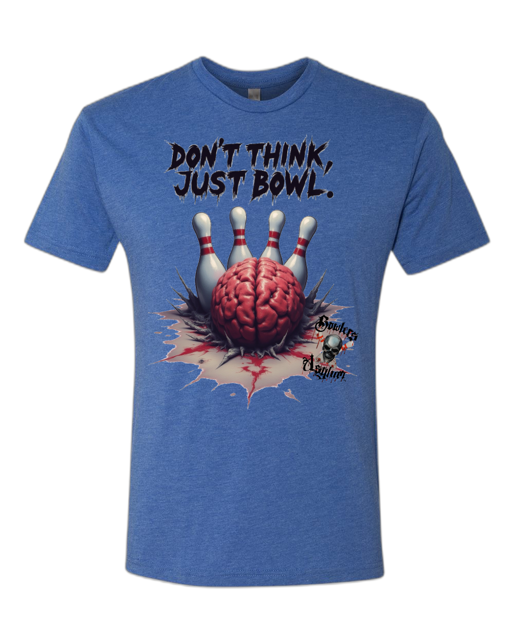 Don't Think, Just Bowl T-Shirt 2 - Bowlers Asylum - World Elite Bowling - SRGBBFS - Storm Bowling - Roto Grip Bowling - 900 Global Bowling - Motiv Bowling - Track Bowling - Brunswick Bowling - Radical Bowling - Ebonite Bowling - DV8 Bowling - Columbia 300 Bowling - Hammer Bowling