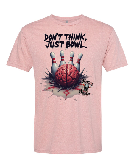 Don't Think, Just Bowl T-Shirt 2 - Bowlers Asylum - World Elite Bowling - SRGBBFS - Storm Bowling - Roto Grip Bowling - 900 Global Bowling - Motiv Bowling - Track Bowling - Brunswick Bowling - Radical Bowling - Ebonite Bowling - DV8 Bowling - Columbia 300 Bowling - Hammer Bowling