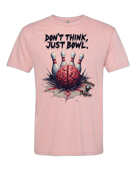 Don't Think, Just Bowl T-Shirt 2 - Bowlers Asylum - World Elite Bowling - SRGBBFS - Storm Bowling - Roto Grip Bowling - 900 Global Bowling - Motiv Bowling - Track Bowling - Brunswick Bowling - Radical Bowling - Ebonite Bowling - DV8 Bowling - Columbia 300 Bowling - Hammer Bowling