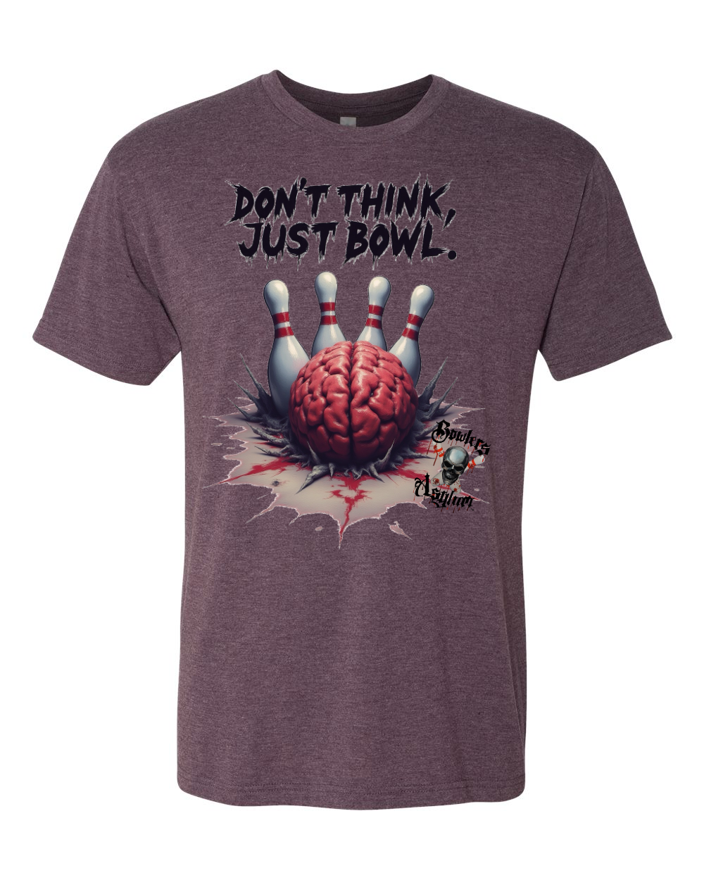 Don't Think, Just Bowl T-Shirt 2 - Bowlers Asylum - World Elite Bowling - SRGBBFS - Storm Bowling - Roto Grip Bowling - 900 Global Bowling - Motiv Bowling - Track Bowling - Brunswick Bowling - Radical Bowling - Ebonite Bowling - DV8 Bowling - Columbia 300 Bowling - Hammer Bowling