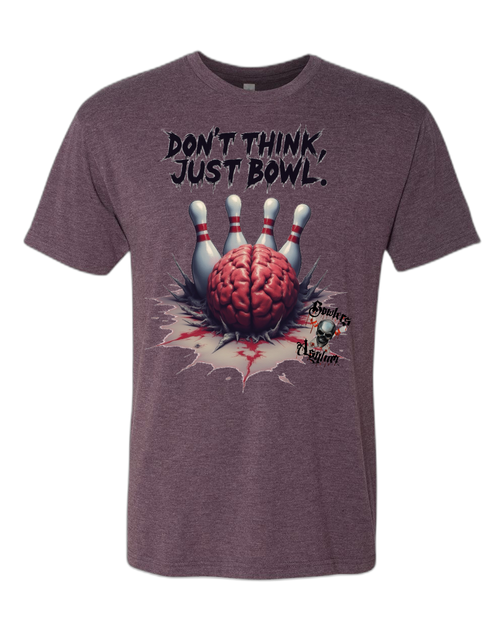 Don't Think, Just Bowl T-Shirt 2 - Bowlers Asylum - World Elite Bowling - SRGBBFS - Storm Bowling - Roto Grip Bowling - 900 Global Bowling - Motiv Bowling - Track Bowling - Brunswick Bowling - Radical Bowling - Ebonite Bowling - DV8 Bowling - Columbia 300 Bowling - Hammer Bowling