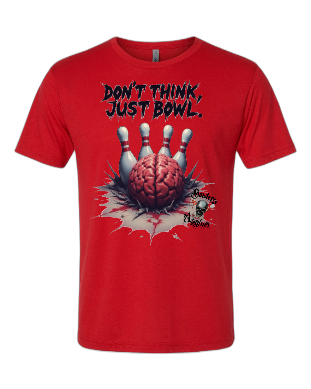 Don't Think, Just Bowl T-Shirt 2 - Bowlers Asylum - World Elite Bowling - SRGBBFS - Storm Bowling - Roto Grip Bowling - 900 Global Bowling - Motiv Bowling - Track Bowling - Brunswick Bowling - Radical Bowling - Ebonite Bowling - DV8 Bowling - Columbia 300 Bowling - Hammer Bowling