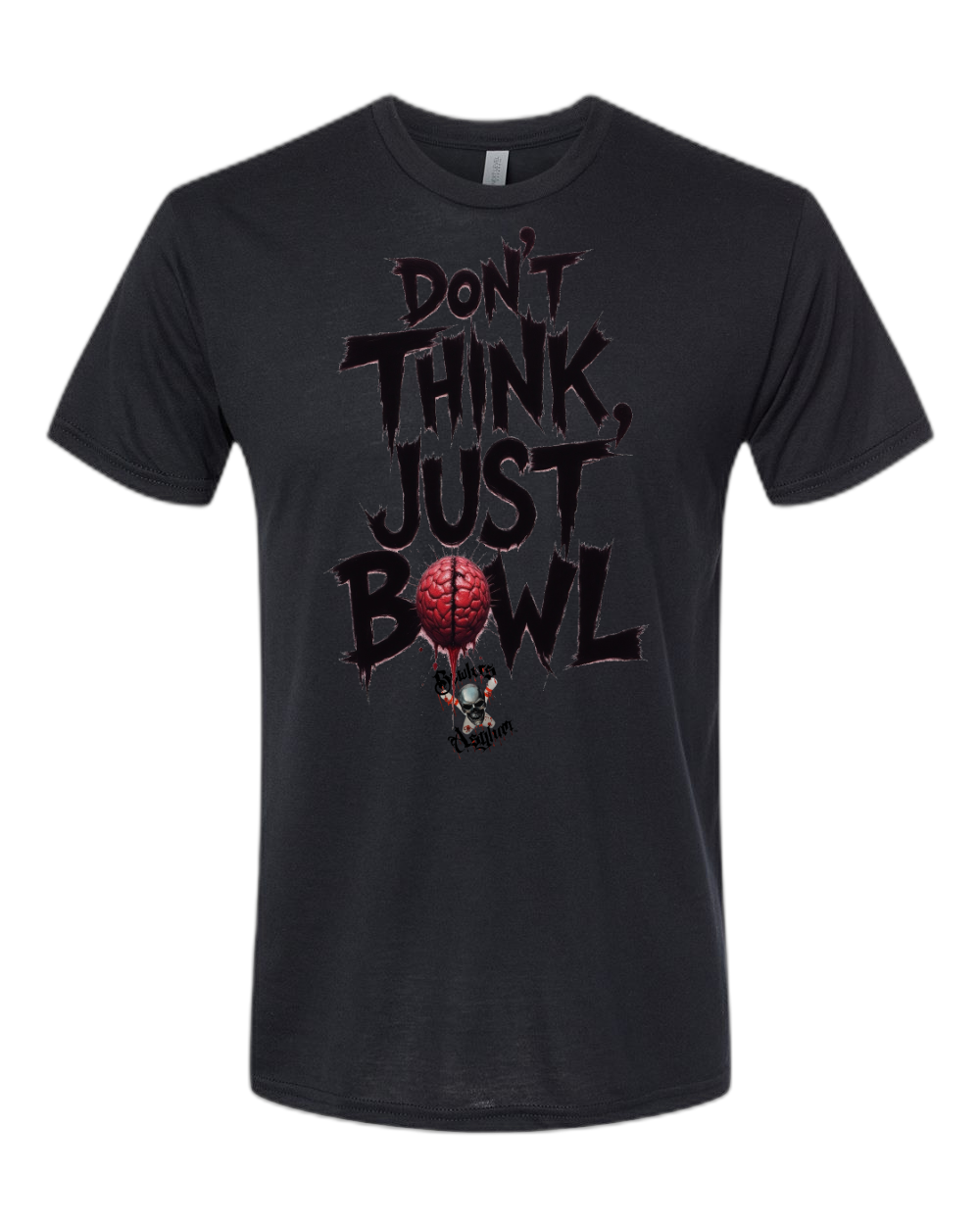 Don't Think, Just Bowl T-Shirt - Bowlers Asylum - World Elite Bowling - SRGBBFS - Storm Bowling - Roto Grip Bowling - 900 Global Bowling - Motiv Bowling - Track Bowling - Brunswick Bowling - Radical Bowling - Ebonite Bowling - DV8 Bowling - Columbia 300 Bowling - Hammer Bowling