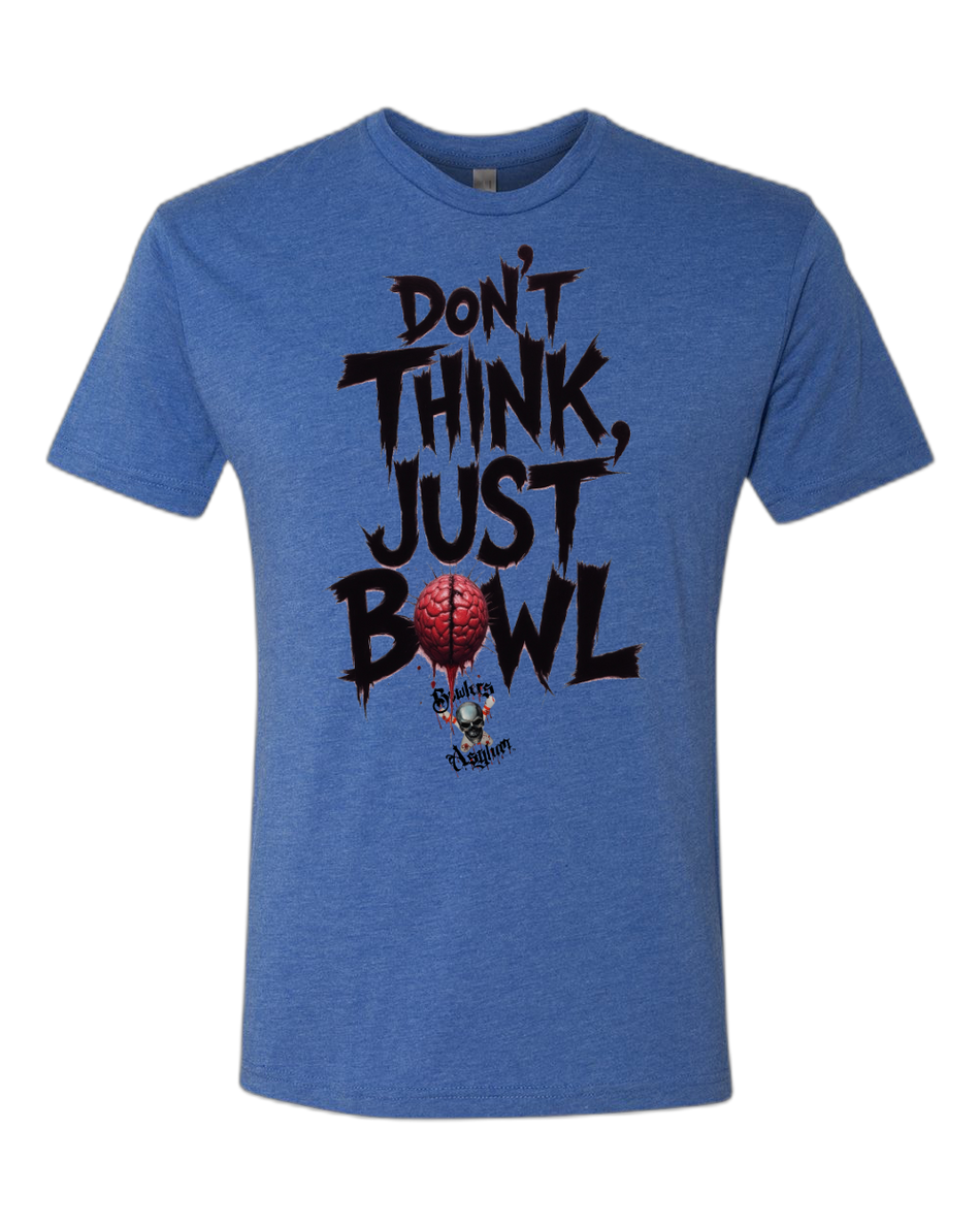 Don't Think, Just Bowl T-Shirt