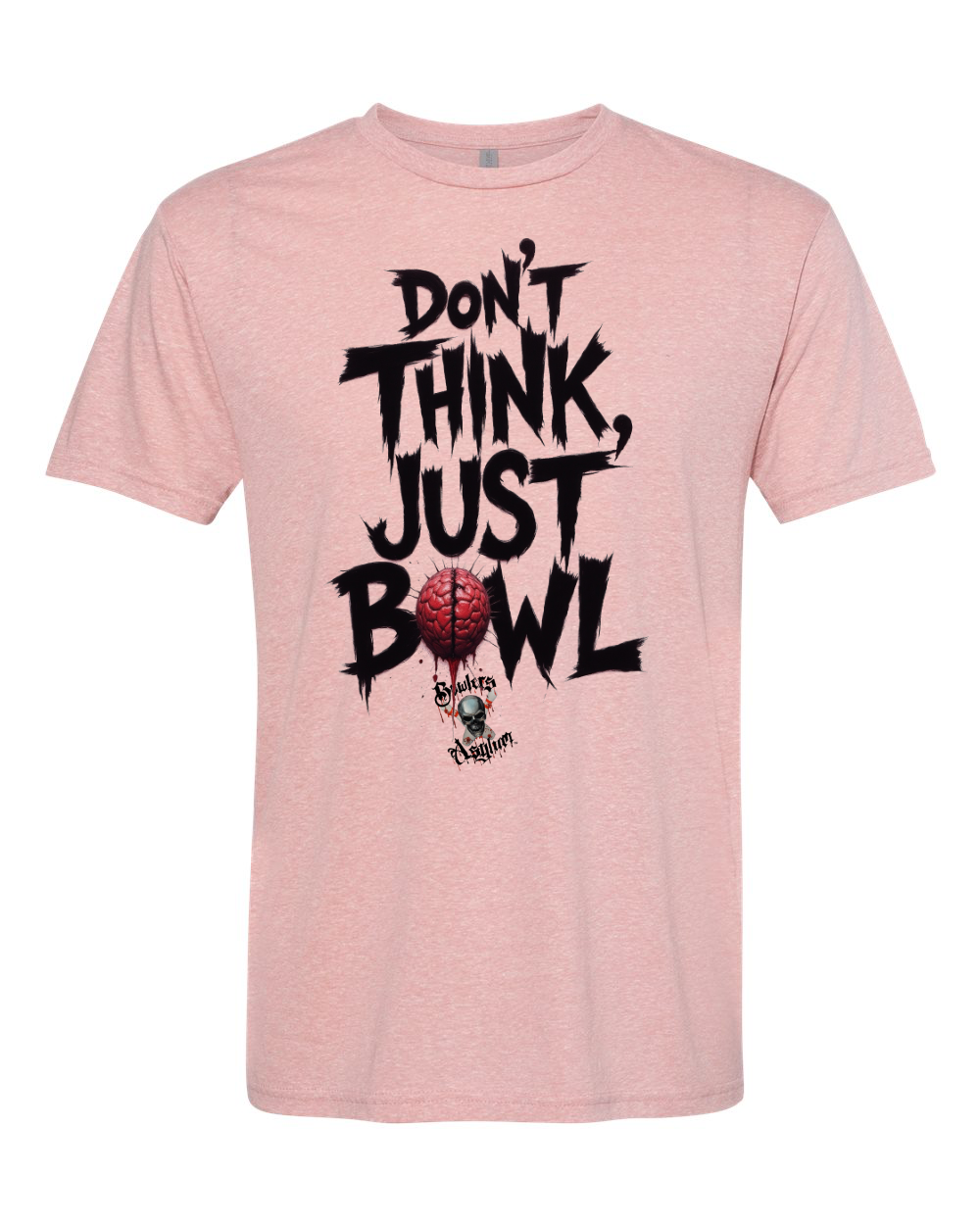 Don't Think, Just Bowl T-Shirt - Bowlers Asylum - World Elite Bowling - SRGBBFS - Storm Bowling - Roto Grip Bowling - 900 Global Bowling - Motiv Bowling - Track Bowling - Brunswick Bowling - Radical Bowling - Ebonite Bowling - DV8 Bowling - Columbia 300 Bowling - Hammer Bowling