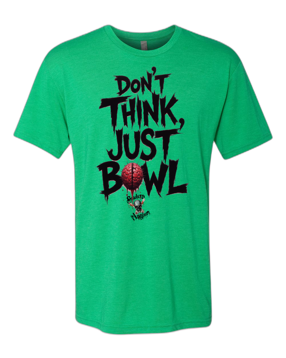 Don't Think, Just Bowl T-Shirt - Bowlers Asylum - World Elite Bowling - SRGBBFS - Storm Bowling - Roto Grip Bowling - 900 Global Bowling - Motiv Bowling - Track Bowling - Brunswick Bowling - Radical Bowling - Ebonite Bowling - DV8 Bowling - Columbia 300 Bowling - Hammer Bowling