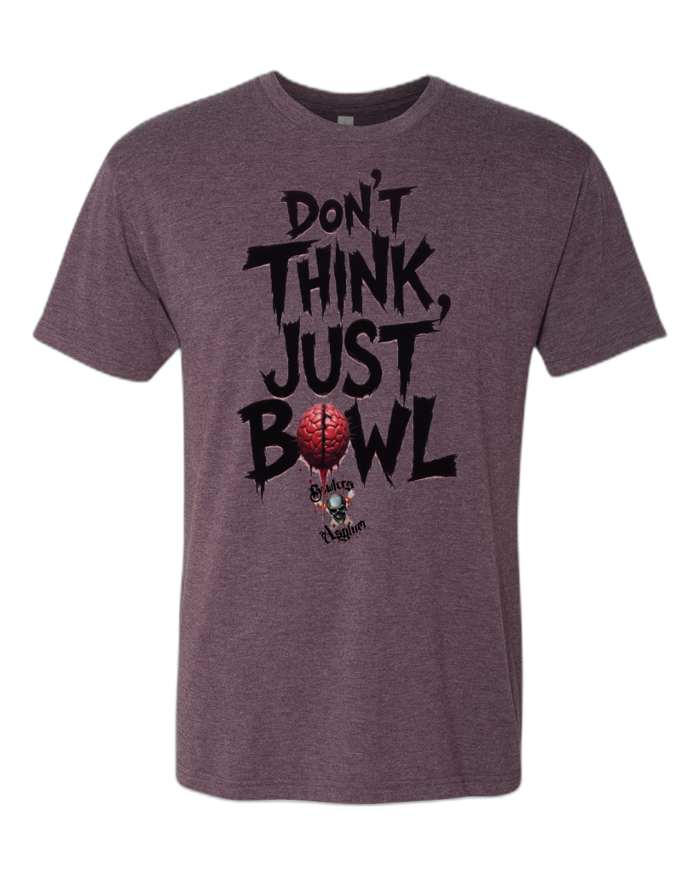 Don't Think, Just Bowl T-Shirt - Bowlers Asylum - World Elite Bowling - SRGBBFS - Storm Bowling - Roto Grip Bowling - 900 Global Bowling - Motiv Bowling - Track Bowling - Brunswick Bowling - Radical Bowling - Ebonite Bowling - DV8 Bowling - Columbia 300 Bowling - Hammer Bowling