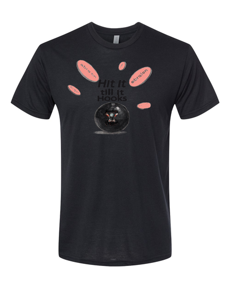 Hit It Till It Hooks T-Shirt - Bowlers Asylum - World Elite Bowling - SRGBBFS - Storm Bowling - Roto Grip Bowling - 900 Global Bowling - Motiv Bowling - Track Bowling - Brunswick Bowling - Radical Bowling - Ebonite Bowling - DV8 Bowling - Columbia 300 Bowling - Hammer Bowling