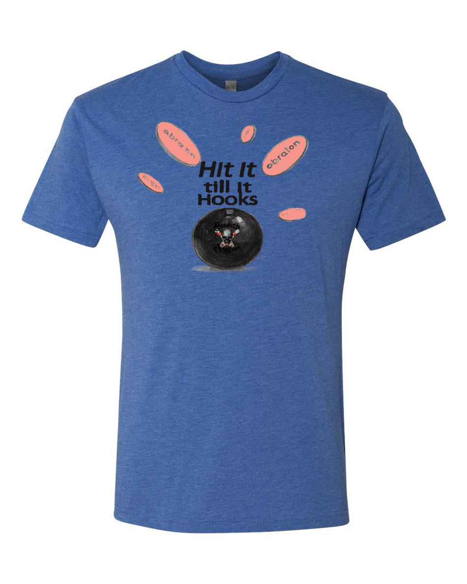 Hit It Till It Hooks T-Shirt - Bowlers Asylum - World Elite Bowling - SRGBBFS - Storm Bowling - Roto Grip Bowling - 900 Global Bowling - Motiv Bowling - Track Bowling - Brunswick Bowling - Radical Bowling - Ebonite Bowling - DV8 Bowling - Columbia 300 Bowling - Hammer Bowling