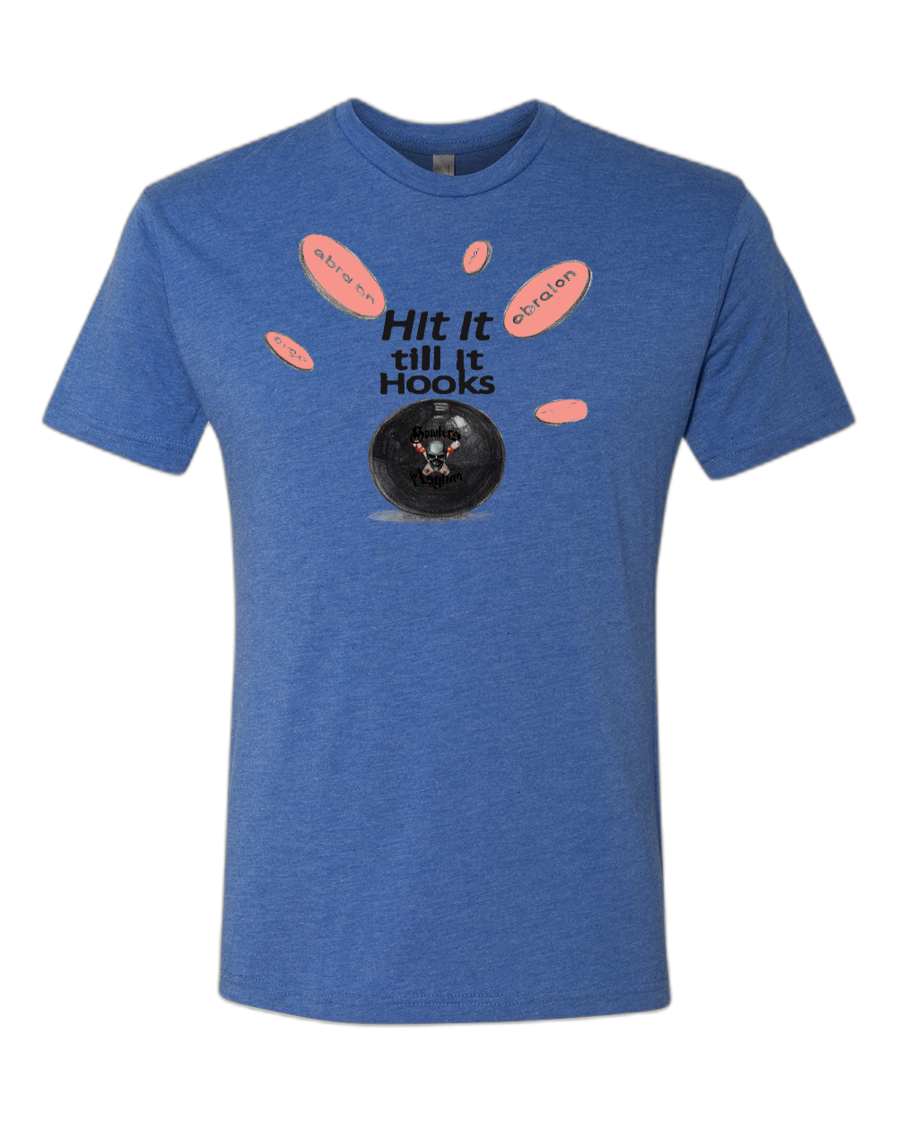 Hit It Till It Hooks T-Shirt - Bowlers Asylum - World Elite Bowling - SRGBBFS - Storm Bowling - Roto Grip Bowling - 900 Global Bowling - Motiv Bowling - Track Bowling - Brunswick Bowling - Radical Bowling - Ebonite Bowling - DV8 Bowling - Columbia 300 Bowling - Hammer Bowling