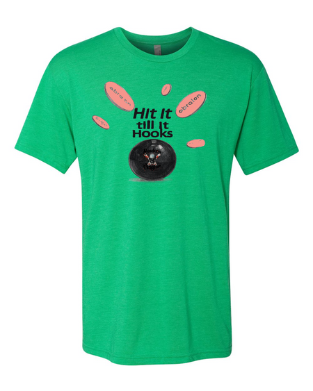 Hit It Till It Hooks T-Shirt - Bowlers Asylum - World Elite Bowling - SRGBBFS - Storm Bowling - Roto Grip Bowling - 900 Global Bowling - Motiv Bowling - Track Bowling - Brunswick Bowling - Radical Bowling - Ebonite Bowling - DV8 Bowling - Columbia 300 Bowling - Hammer Bowling