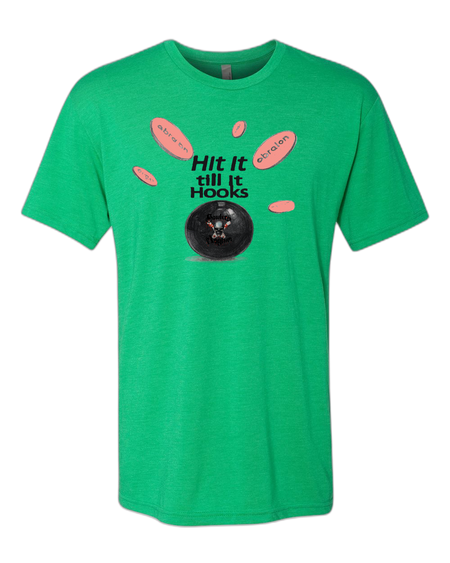 Hit It Till It Hooks T-Shirt - Bowlers Asylum - World Elite Bowling - SRGBBFS - Storm Bowling - Roto Grip Bowling - 900 Global Bowling - Motiv Bowling - Track Bowling - Brunswick Bowling - Radical Bowling - Ebonite Bowling - DV8 Bowling - Columbia 300 Bowling - Hammer Bowling