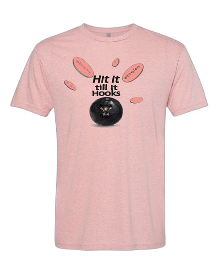 Hit It Till It Hooks T-Shirt - Bowlers Asylum - World Elite Bowling - SRGBBFS - Storm Bowling - Roto Grip Bowling - 900 Global Bowling - Motiv Bowling - Track Bowling - Brunswick Bowling - Radical Bowling - Ebonite Bowling - DV8 Bowling - Columbia 300 Bowling - Hammer Bowling