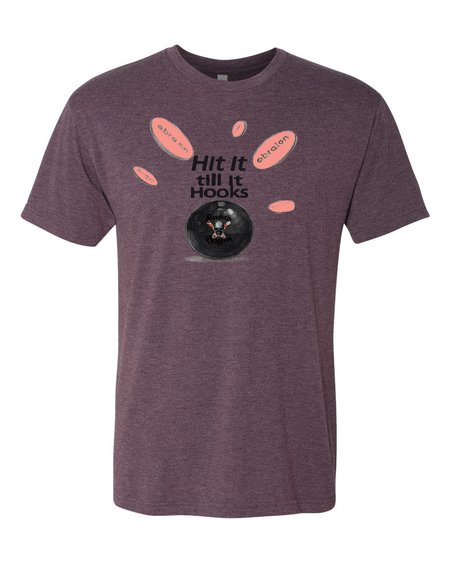 Hit It Till It Hooks T-Shirt - Bowlers Asylum - World Elite Bowling - SRGBBFS - Storm Bowling - Roto Grip Bowling - 900 Global Bowling - Motiv Bowling - Track Bowling - Brunswick Bowling - Radical Bowling - Ebonite Bowling - DV8 Bowling - Columbia 300 Bowling - Hammer Bowling