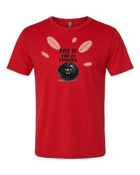 Hit It Till It Hooks T-Shirt - Bowlers Asylum - World Elite Bowling - SRGBBFS - Storm Bowling - Roto Grip Bowling - 900 Global Bowling - Motiv Bowling - Track Bowling - Brunswick Bowling - Radical Bowling - Ebonite Bowling - DV8 Bowling - Columbia 300 Bowling - Hammer Bowling