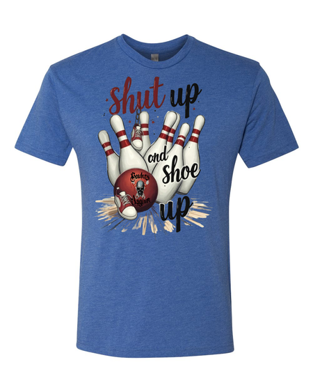 Shut Up and Shoe Up T-Shirt - Bowlers Asylum - World Elite Bowling - SRGBBFS - Storm Bowling - Roto Grip Bowling - 900 Global Bowling - Motiv Bowling - Track Bowling - Brunswick Bowling - Radical Bowling - Ebonite Bowling - DV8 Bowling - Columbia 300 Bowling - Hammer Bowling