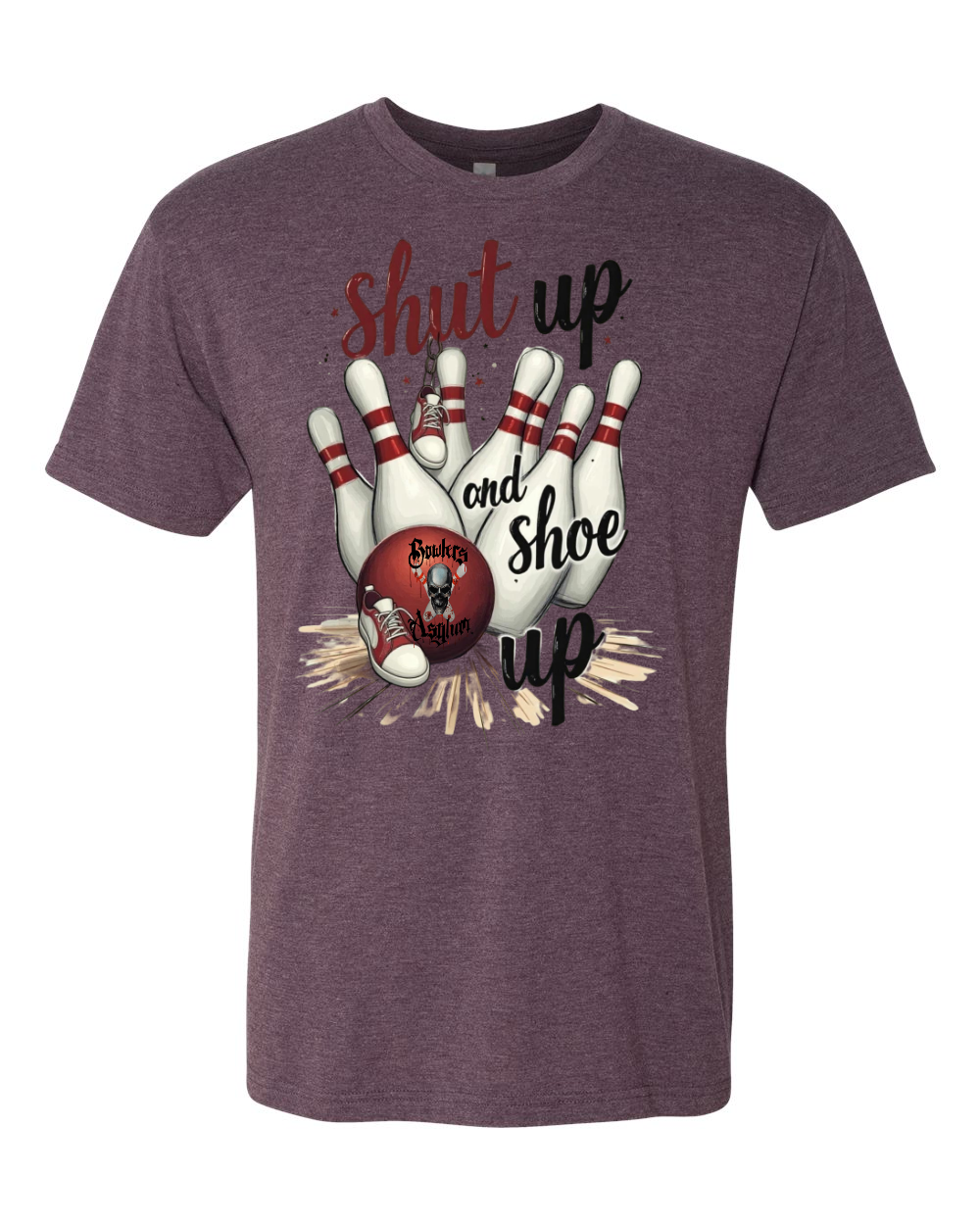 Shut Up and Shoe Up T-Shirt - Bowlers Asylum - World Elite Bowling - SRGBBFS - Storm Bowling - Roto Grip Bowling - 900 Global Bowling - Motiv Bowling - Track Bowling - Brunswick Bowling - Radical Bowling - Ebonite Bowling - DV8 Bowling - Columbia 300 Bowling - Hammer Bowling