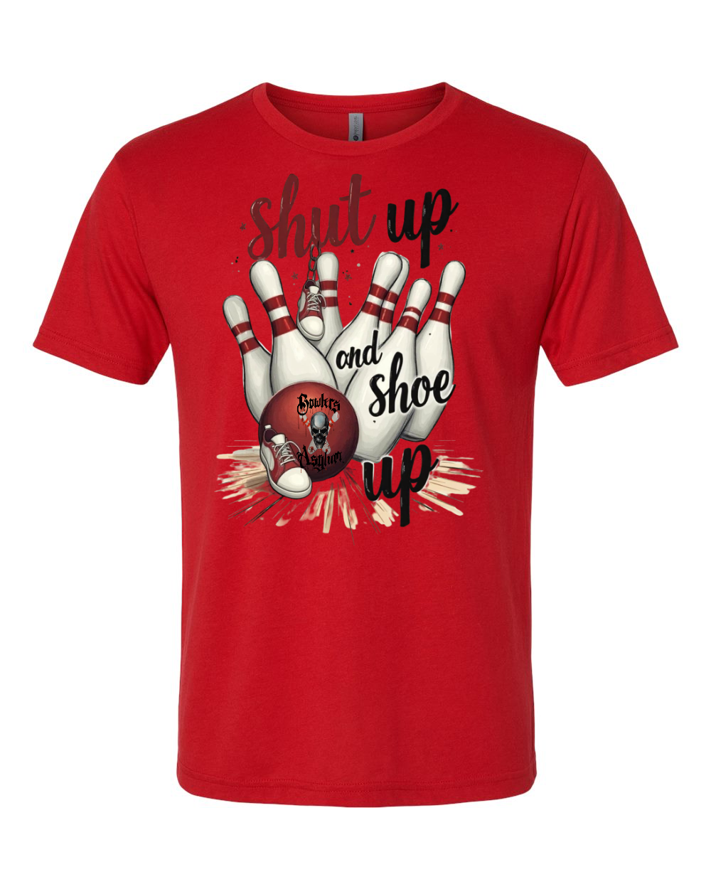 Shut Up and Shoe Up T-Shirt - Bowlers Asylum - World Elite Bowling - SRGBBFS - Storm Bowling - Roto Grip Bowling - 900 Global Bowling - Motiv Bowling - Track Bowling - Brunswick Bowling - Radical Bowling - Ebonite Bowling - DV8 Bowling - Columbia 300 Bowling - Hammer Bowling