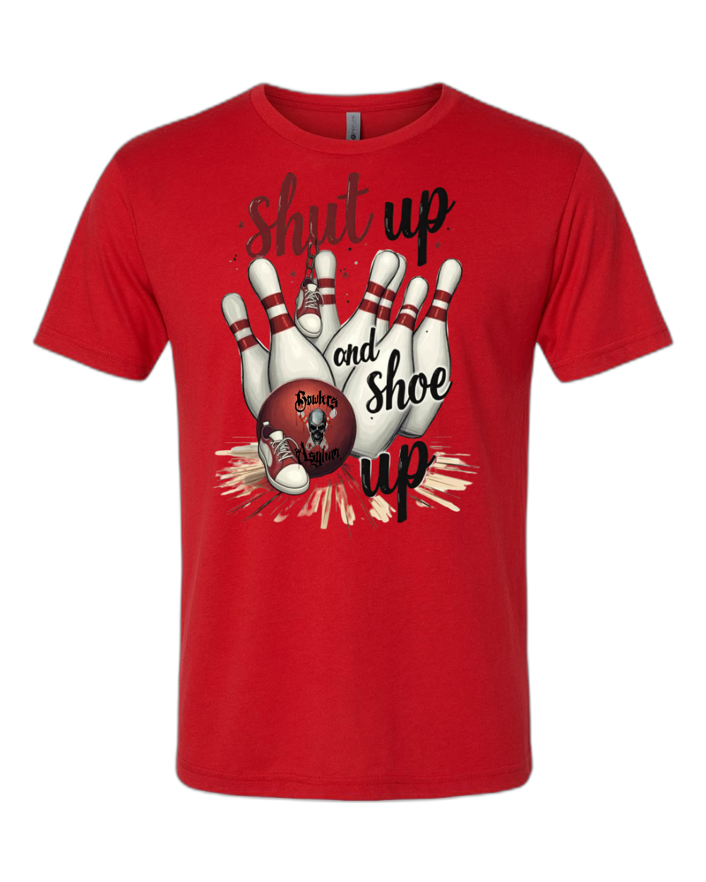 Shut Up and Shoe Up T-Shirt - Bowlers Asylum - World Elite Bowling - SRGBBFS - Storm Bowling - Roto Grip Bowling - 900 Global Bowling - Motiv Bowling - Track Bowling - Brunswick Bowling - Radical Bowling - Ebonite Bowling - DV8 Bowling - Columbia 300 Bowling - Hammer Bowling