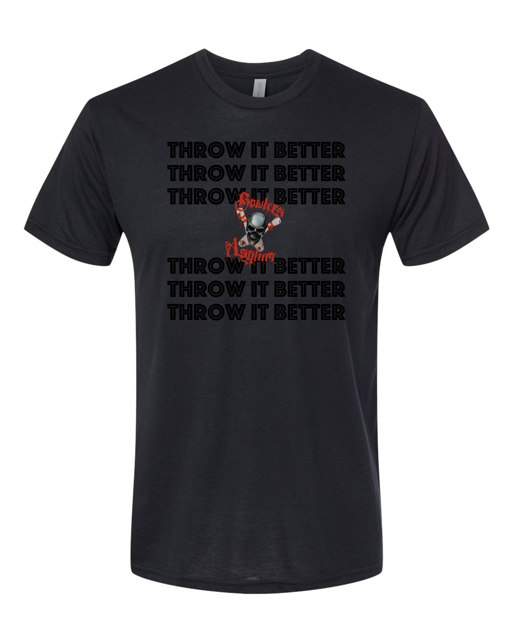 Throw It Better T-Shirt - Bowlers Asylum - World Elite Bowling - SRGBBFS - Storm Bowling - Roto Grip Bowling - 900 Global Bowling - Motiv Bowling - Track Bowling - Brunswick Bowling - Radical Bowling - Ebonite Bowling - DV8 Bowling - Columbia 300 Bowling - Hammer Bowling