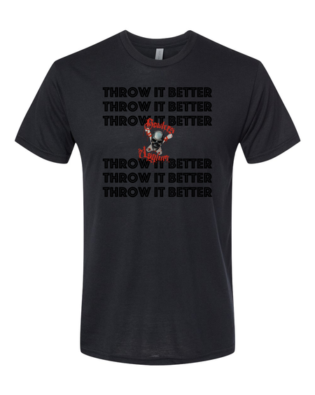 Throw It Better T-Shirt - Bowlers Asylum - World Elite Bowling - SRGBBFS - Storm Bowling - Roto Grip Bowling - 900 Global Bowling - Motiv Bowling - Track Bowling - Brunswick Bowling - Radical Bowling - Ebonite Bowling - DV8 Bowling - Columbia 300 Bowling - Hammer Bowling