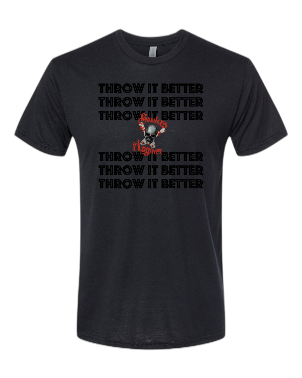 Throw It Better T-Shirt - Bowlers Asylum - World Elite Bowling - SRGBBFS - Storm Bowling - Roto Grip Bowling - 900 Global Bowling - Motiv Bowling - Track Bowling - Brunswick Bowling - Radical Bowling - Ebonite Bowling - DV8 Bowling - Columbia 300 Bowling - Hammer Bowling