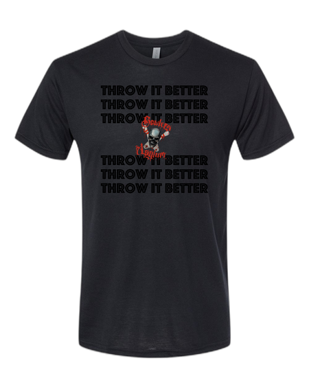 Throw It Better T-Shirt - Bowlers Asylum - World Elite Bowling - SRGBBFS - Storm Bowling - Roto Grip Bowling - 900 Global Bowling - Motiv Bowling - Track Bowling - Brunswick Bowling - Radical Bowling - Ebonite Bowling - DV8 Bowling - Columbia 300 Bowling - Hammer Bowling