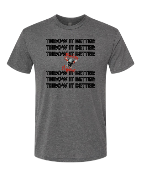 Throw It Better T-Shirt - Bowlers Asylum - World Elite Bowling - SRGBBFS - Storm Bowling - Roto Grip Bowling - 900 Global Bowling - Motiv Bowling - Track Bowling - Brunswick Bowling - Radical Bowling - Ebonite Bowling - DV8 Bowling - Columbia 300 Bowling - Hammer Bowling