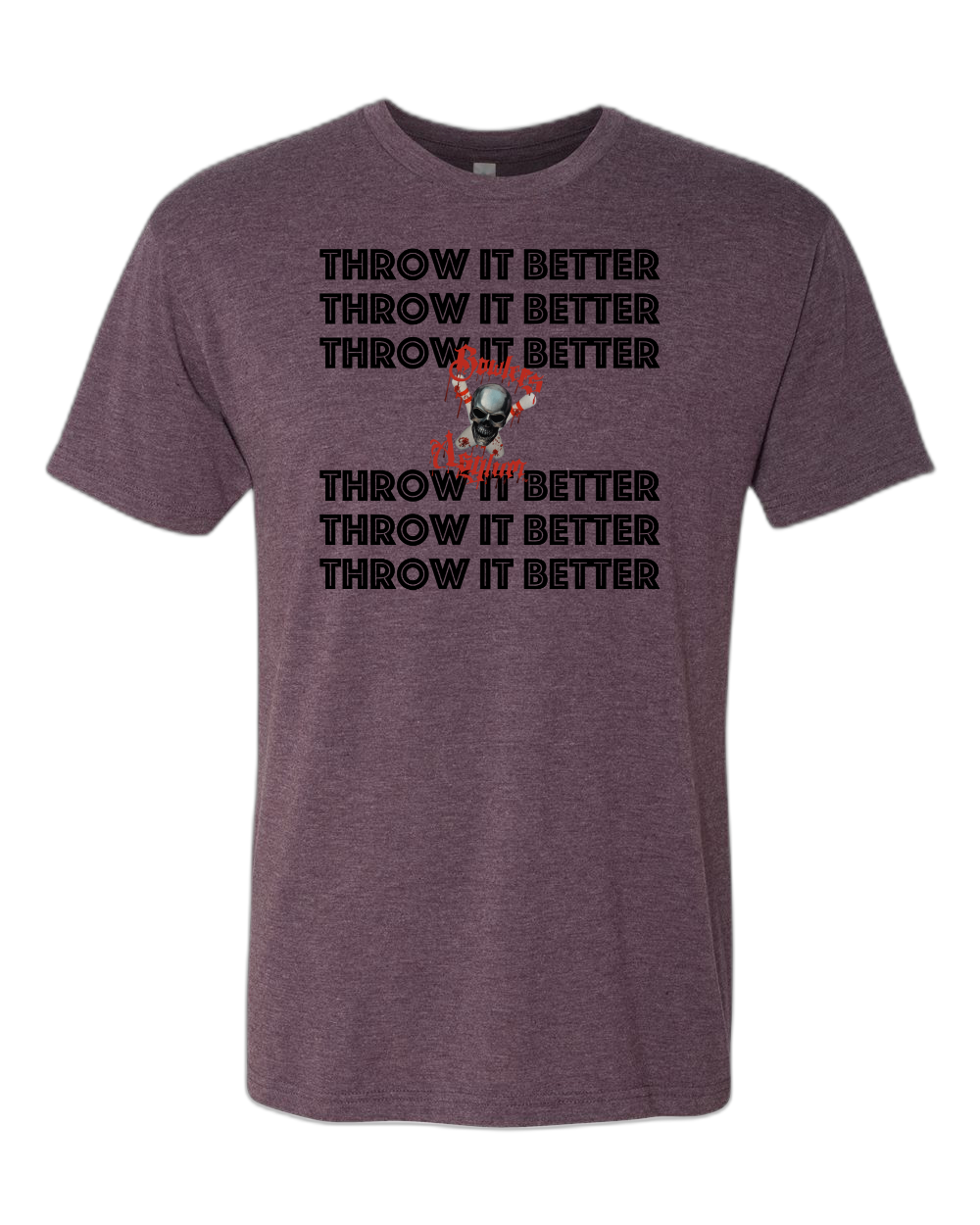 Throw It Better T-Shirt - Bowlers Asylum - World Elite Bowling - SRGBBFS - Storm Bowling - Roto Grip Bowling - 900 Global Bowling - Motiv Bowling - Track Bowling - Brunswick Bowling - Radical Bowling - Ebonite Bowling - DV8 Bowling - Columbia 300 Bowling - Hammer Bowling